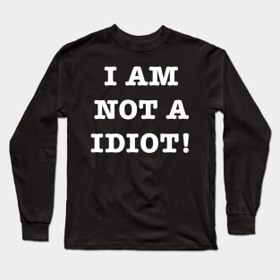 I am not a idiot - Grammar Joke Long Sleeve T-Shirt